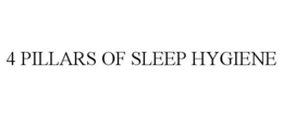 4 PILLARS OF SLEEP HYGIENE trademark