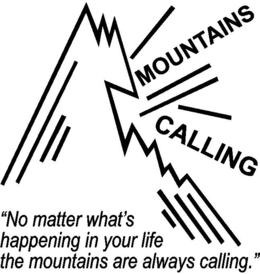 MOUNTAINS CALLING "NO MATTER WHAT'S HAPPENING IN YOUR LIFE THE MOUNTAINS ARE ALWAYS CALLING." trademark