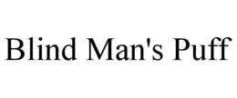 BLIND MAN'S PUFF trademark