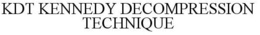 KDT KENNEDY DECOMPRESSION TECHNIQUE trademark
