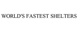 WORLD'S FASTEST SHELTERS trademark
