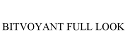 BITVOYANT FULL LOOK trademark