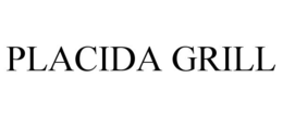 PLACIDA GRILL trademark