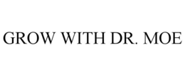 GROW WITH DR. MOE trademark