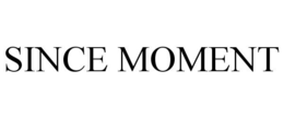 SINCE MOMENT trademark