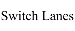 SWITCH LANES trademark