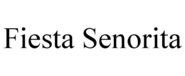 FIESTA SENORITA trademark