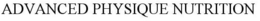 ADVANCED PHYSIQUE NUTRITION trademark