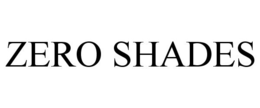 ZERO SHADES trademark