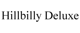 HILLBILLY DELUXE trademark