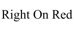RIGHT ON RED trademark