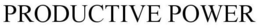 PRODUCTIVE POWER trademark