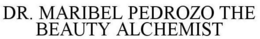 DR. MARIBEL PEDROZO THE BEAUTY ALCHEMIST trademark