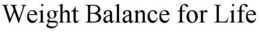 WEIGHT BALANCE FOR LIFE trademark