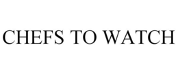 CHEFS TO WATCH trademark