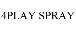 4PLAY SPRAY trademark