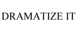 DRAMATIZE IT trademark
