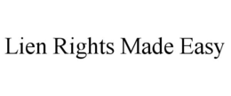LIEN RIGHTS MADE EASY trademark