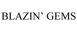 BLAZIN' GEMS trademark