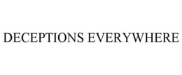 DECEPTIONS EVERYWHERE trademark