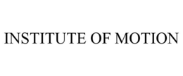INSTITUTE OF MOTION trademark