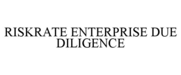 RISKRATE ENTERPRISE DUE DILIGENCE trademark