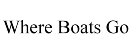 WHERE BOATS GO trademark