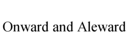 ONWARD AND ALEWARD trademark