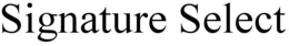 SIGNATURE SELECT trademark
