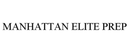 MANHATTAN ELITE PREP trademark