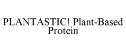 PLANTASTIC! PLANT-BASED PROTEIN trademark