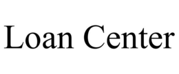 LOAN CENTER trademark