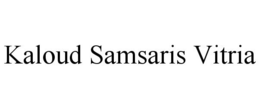 KALOUD SAMSARIS VITRIA trademark