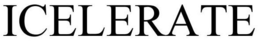 ICELERATE trademark