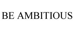 BE AMBITIOUS trademark