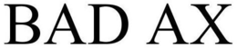 BAD AX trademark