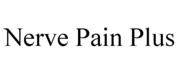 NERVE PAIN PLUS trademark