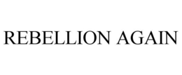 REBELLION AGAIN trademark