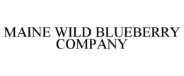 MAINE WILD BLUEBERRY COMPANY trademark