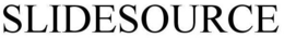SLIDESOURCE trademark