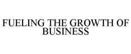 FUELING THE GROWTH OF BUSINESS trademark