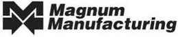 M MAGNUM MANUFACTURING trademark