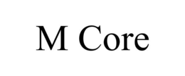M CORE trademark