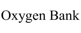 OXYGEN BANK trademark