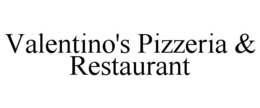 VALENTINO'S PIZZERIA & RESTAURANT trademark