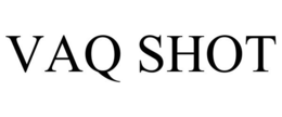VAQ SHOT trademark