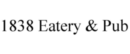 1838 EATERY & PUB trademark