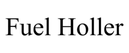 FUEL HOLLER trademark