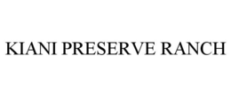 KIANI PRESERVE RANCH trademark