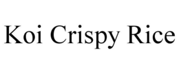 KOI CRISPY RICE trademark